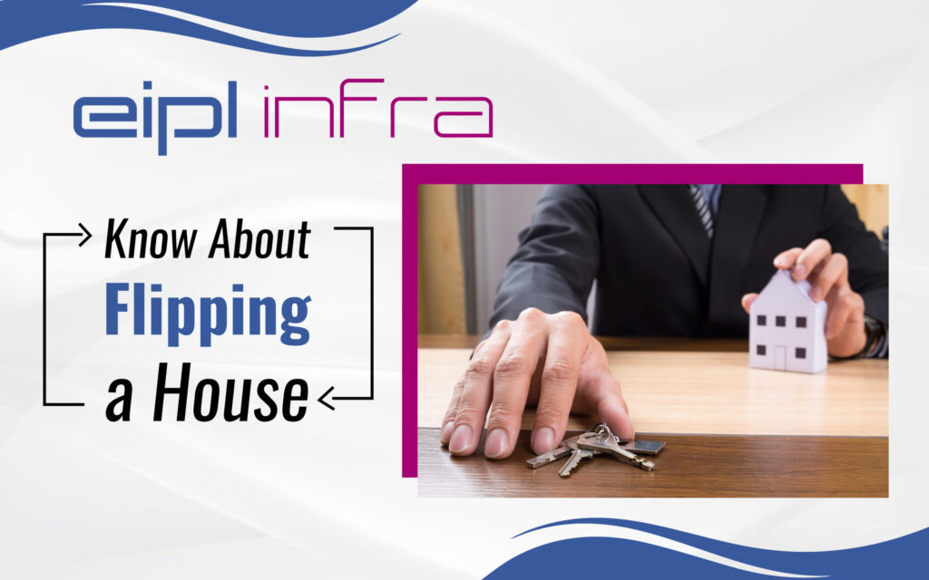 Know about Flipping a House | EIPL Infra